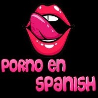 pornoenspanish - Canal Porno